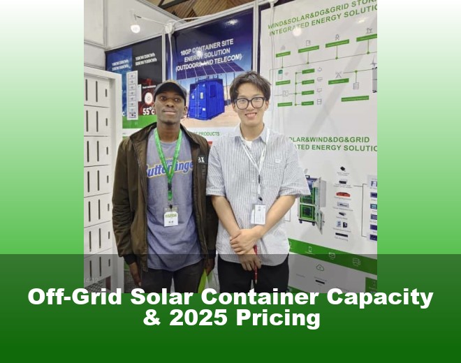 Off-Grid Solar Container Capacity & 2025 Pricing